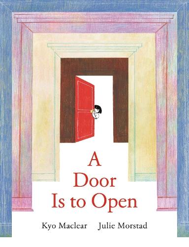A Door Is to Open  by Kyo Maclear at Abbey's Bookshop, 