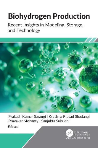 Biohydrogen Production: Recent Insights in Modeling, Storage, and Technology  by Prakash Kumar Sarangi at Abbey's Bookshop, 