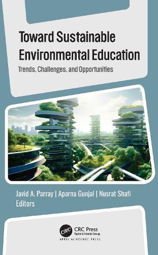 Toward Sustainable Environmental Education: Trends, Challenges, and Opportunities  by Javid A. Parray at Abbey's Bookshop, 