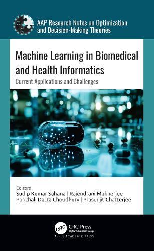Machine Learning in Biomedical and Health Informatics: Current Applications and Challenges  by Sudip Kumar Sahana at Abbey's Bookshop, 