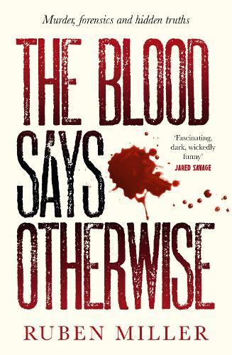 The Blood Says Otherwise: A fascinating and heart-breaking story of life as a forensic scientist