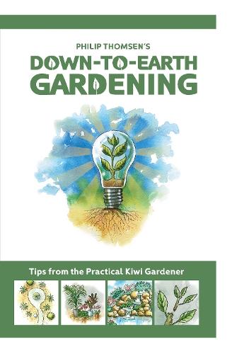 Down To Earth Gardening: Tips From The Practical Kiwi Gardener  by Thomsen, Phil at Abbey's Bookshop, 