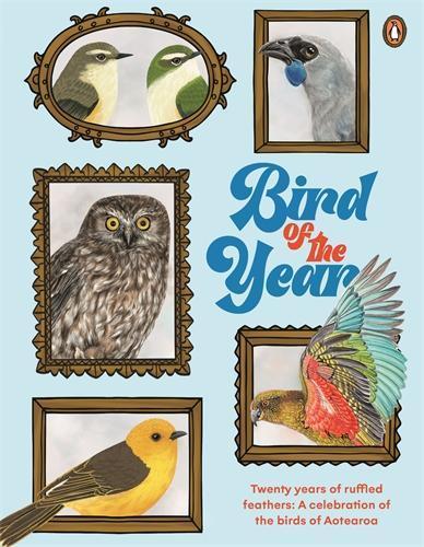 Bird of the Year: A Celebration of the Birds of Aotearoa  by Forest and Bird NZ at Abbey's Bookshop, 