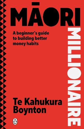 Maori Millionaire: A beginner's guide to building better money habits  by Te Kahukura Boynton at Abbey's Bookshop, 
