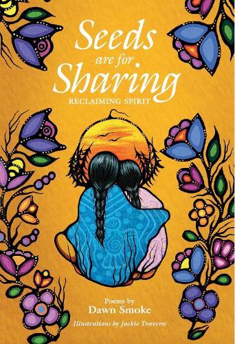 Seeds are for Sharing: Reclaiming Spirit  by Dawn Smoke at Abbey's Bookshop, 