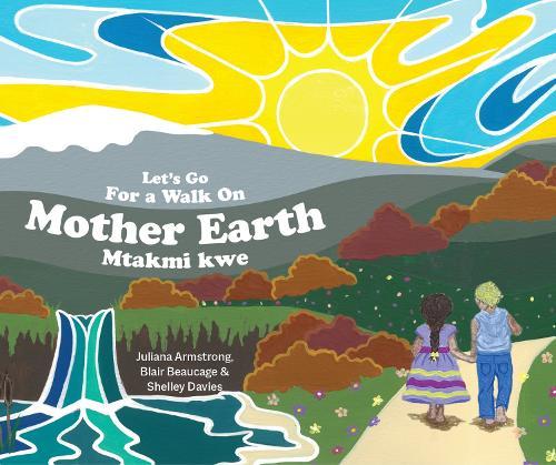 Let's Go For a Walk on Mother Earth  by Juliana Armstrong at Abbey's Bookshop, 