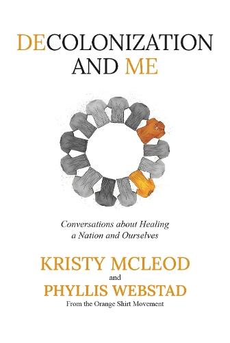 Decolonization and Me: Conversations about healing a Nation and Ourselves  by Phyllis Webstad at Abbey's Bookshop, 
