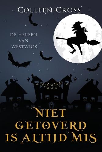Niet Getoverd is Altijd Mis: een paranormale detectiveroman  by Colleen Cross at Abbey's Bookshop, 
