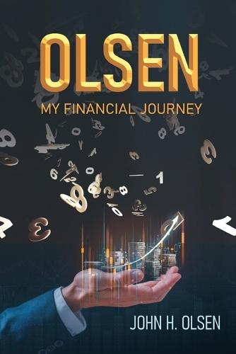 Olsen: My Financial Journey  by John H Olsen at Abbey's Bookshop, 