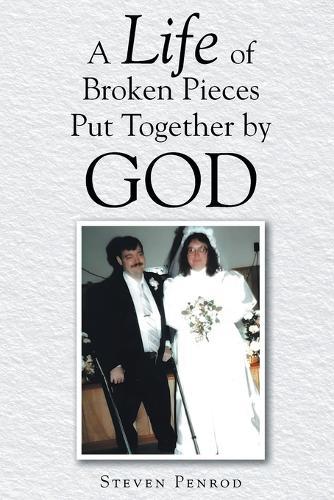 A Life of Broken Pieces Put Together by God  by Steven Penrod at Abbey's Bookshop, 