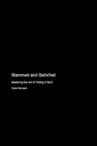 Slammed and Satisfied: Mastering the Art of Taking It Hard  by Roxie Rammed at Abbey's Bookshop, 