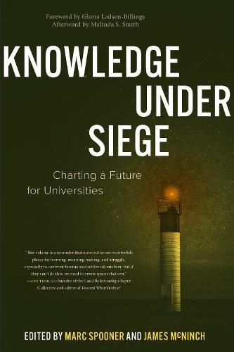 Knowledge Under Siege: Charting a Future for Universities  by Marc Spooner (University of Regina) at Abbey's Bookshop, 