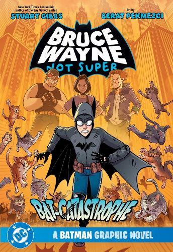 Bruce Wayne: Not Super: The Bat-Catastrophe  by Stuart Gibbs at Abbey's Bookshop, 