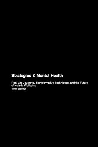 Strategies & Mental Health: Real-Life Journeys, Transformative Techniques, and the Future of Holistic Wellbeing  by Vicky Gareesh at Abbey's Bookshop, 