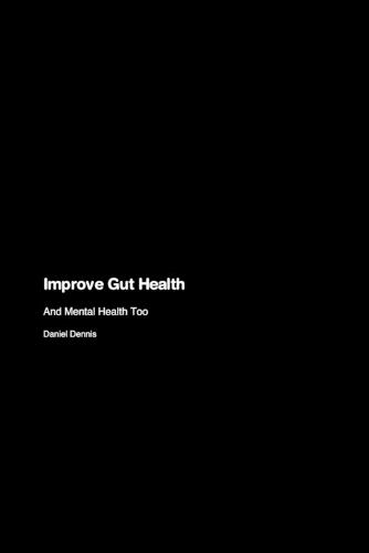 Improve Gut Health: And Mental Health Too  by Daniel Dennis at Abbey's Bookshop, 