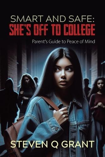 Smart and Safe: She's Off to College  by Steven Q Grant at Abbey's Bookshop, 