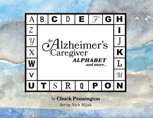 An Alzheimer's Caregiver Alphabet And More...  by Chuck Pennington at Abbey's Bookshop, 