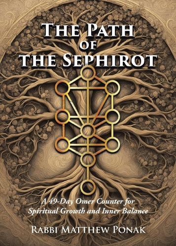 The Path of the Sephirot: A 49-Day Omer Counter for Spiritual Growth and Inner Balance  by Matthew Ponak at Abbey's Bookshop, 