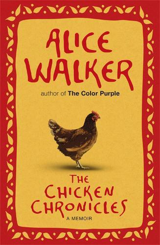 The Chicken Chronicles: A Memoir  by Alice Walker at Abbey's Bookshop, 
