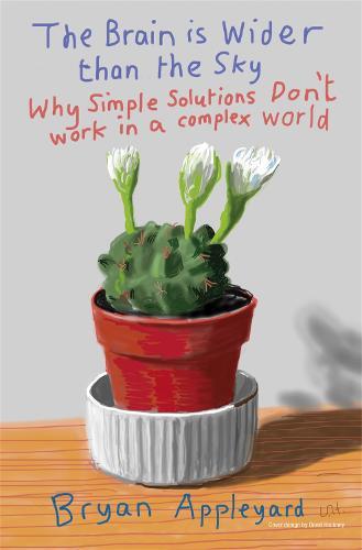 The Brain is Wider Than the Sky: Why Simple Solutions Don't Work in a Complex World  by Bryan Appleyard at Abbey's Bookshop, 