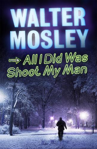 All I Did Was Shoot My Man: Leonid McGill #4  by Walter Mosley at Abbey's Bookshop, 