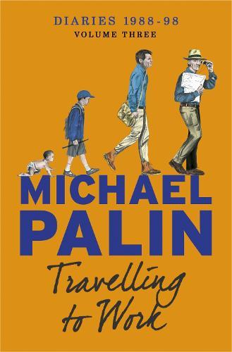 Travelling to Work: Diaries 1988–1998 (Volume 3)  by Michael Palin at Abbey's Bookshop, 