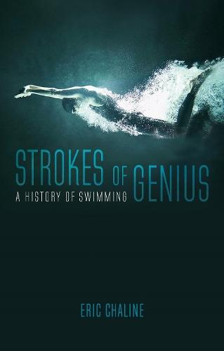 Strokes of Genius: A History of Swimming  by Eric Chaline at Abbey's Bookshop, 