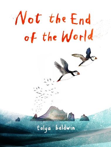 Not the End of the World: From the illustrator of the bestselling The Golden Mole  by Talya Baldwin at Abbey's Bookshop, 