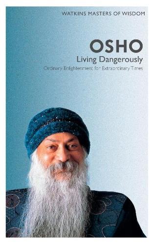 Watkins Masters of Wisdom: Osho: Living Dangerously: Ordinary Enlightenment for Extraordinary Times  by Osho at Abbey's Bookshop, 
