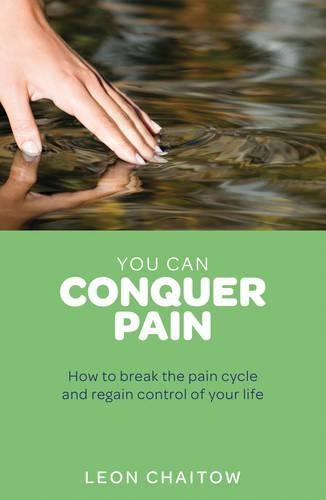 You Can Conquer Pain: How to break the pain cycle and regain control of your life  by Leon Chaitow at Abbey's Bookshop, 