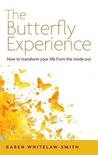 The Butterfly Experience: How to Transform Your Life from the Inside Out  by Karen Whitelaw-Smith at Abbey's Bookshop, 