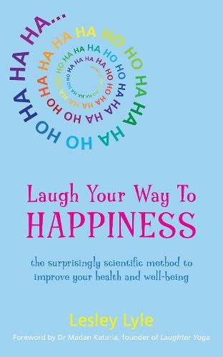 Laugh Your Way to Happiness: The Science of Laughter for Total Well-Being  by Lesley Lyle at Abbey's Bookshop, 