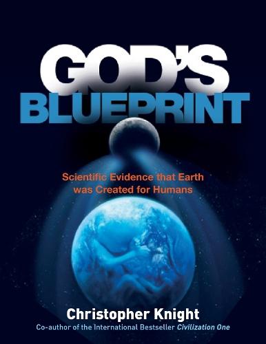 God's Blueprint: Scientific Evidence that the Earth was Created to Produce Humans  by Christopher Knight at Abbey's Bookshop, 