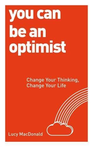 You Can be an Optimist: Change Your Thinking, Change Your Life  by Lucy MacDonald at Abbey's Bookshop, 
