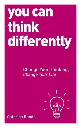 You Can Think Differently: Change Your Thinking, Change Your Life  by Caterina Rando at Abbey's Bookshop, 
