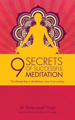 9 Secrets of Successful Meditation: The Ultimate Key to Mindfulness, Inner Calm and Joy  by Samprasad Vinod at Abbey's Bookshop, 