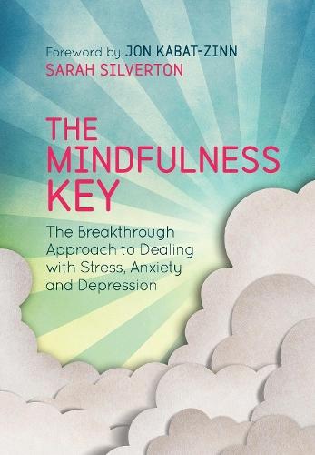 The Mindfulness Key: The Breakthrough Approach to Dealing with Stress, Anxiety and Depression  by Sarah Silverton at Abbey's Bookshop, 