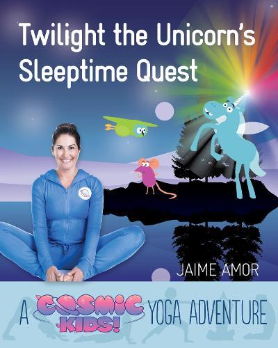 Twilight the Unicorn's Sleepytime Quest: A Cosmic Kids Yoga Adventure  by Jaime Amor at Abbey's Bookshop, 