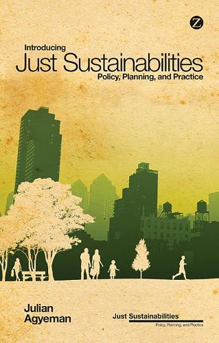 Introducing Just Sustainabilities: Policy, Planning, and Practice  by Julian Agyeman (Tufts University, USA) at Abbey's Bookshop, 
