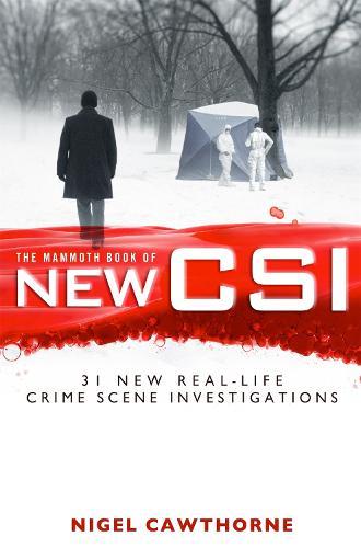 The Mammoth Book of New CSI: Forensic science in over thirty real-life crime scene investigations  by Nigel Cawthorne at Abbey's Bookshop, 