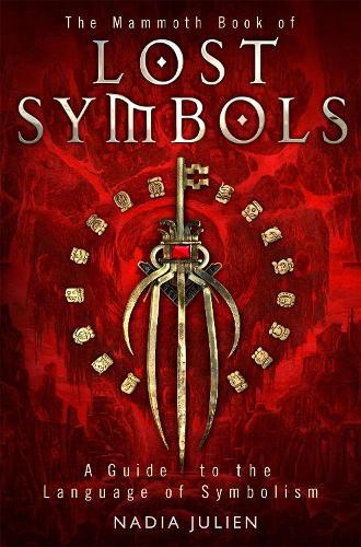The Mammoth Book of Lost Symbols: A Dictionary of the Hidden Language of Symbolism  by Nadia Julien at Abbey's Bookshop, 