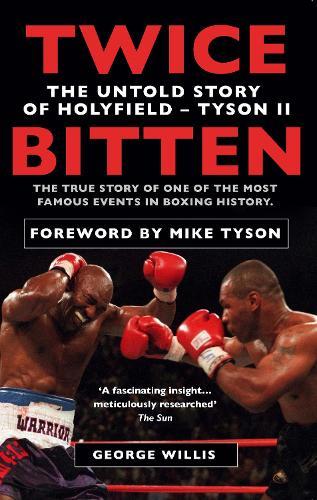 Twice Bitten: The Untold Story of Holyfield–Tyson II  by George Willis at Abbey's Bookshop, 