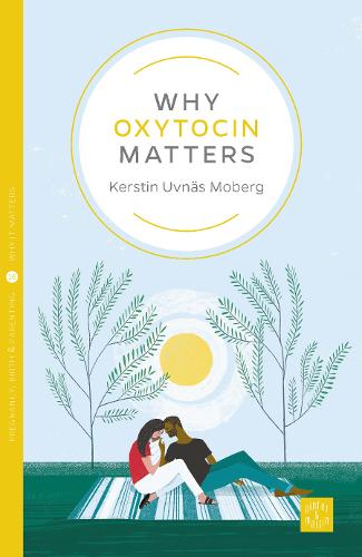 Why Oxytocin Matters  by Kerstin Uvnas Moberg at Abbey's Bookshop, 