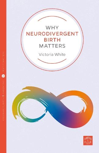 Why Neurodivergent Birth Matters  by Victoria White at Abbey's Bookshop, 