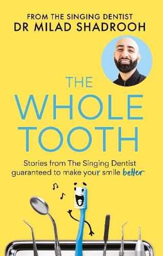 The Whole Tooth: Stories from The Singing Dentist guaranteed to make your smile better  by Dr Milad Shadrooh at Abbey's Bookshop, 