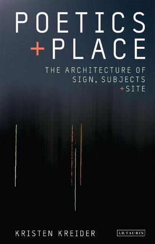 Poetics and Place: The Architecture of Sign, Subjects and Site