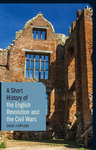 A Short History of the English Revolution and the Civil Wars  by Prof David J. Appleby at Abbey's Bookshop, 