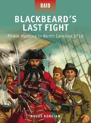 Blackbeard’s Last Fight: Pirate Hunting in North Carolina 1718  by Angus Konstam at Abbey's Bookshop, 
