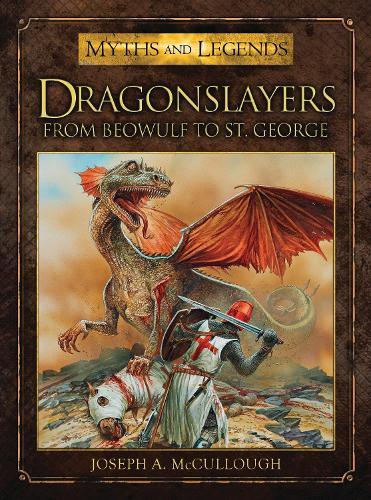 Dragonslayers: From Beowulf to St. George  by Joseph A. McCullough (Author) at Abbey's Bookshop, 