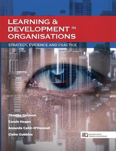 Learning & Development in Organisations: Strategy, Evidence and Practice  by Thomas Garavan at Abbey's Bookshop, 
